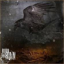 Burn The Ruin : Burn the Ruin